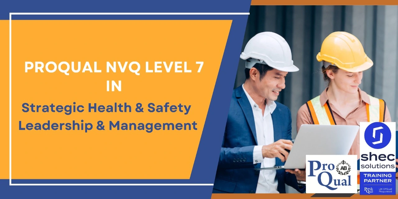 Proqual Level 7 Diploma in Strategic Health and Safety Leadership and Management