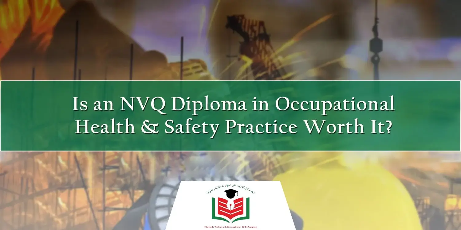 EduSkills Training - NVQ Diploma in Health and Safety in UAE - HSE Blog