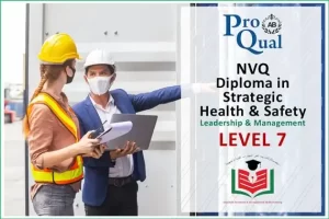 NVQ Level 7 Diploma in Strategic Health and Safety Leadership & Management - Edu Skills Training UAE