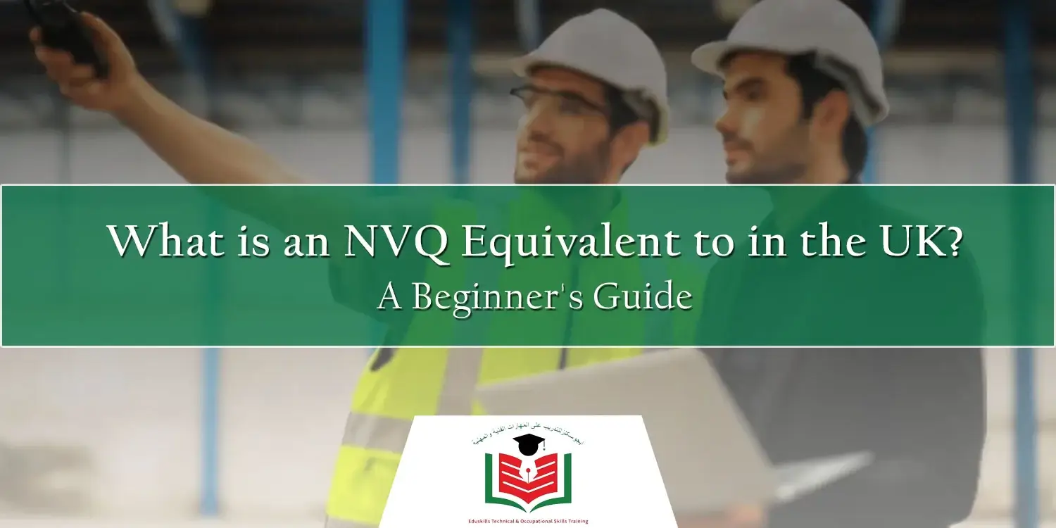 EduSkills Training - NVQ Qualification in the UAE - HSE Blog